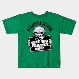 Resident Alien I Hate Morning People And Mornings And People Kids T-Shirt